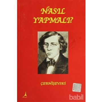 Nasıl Yapmalı? - Nikolay Gavriloviç Çernişevski