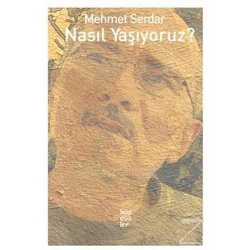 Nasıl Yaşıyoruz? - Mehmet Serdar