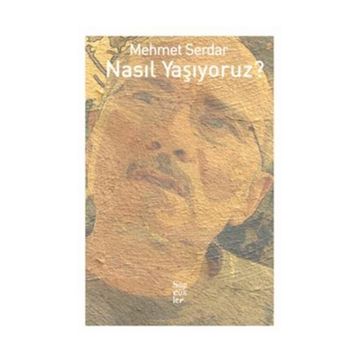 Nasıl Yaşıyoruz? - Mehmet Serdar