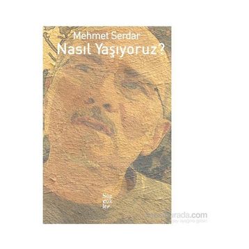 Nasıl Yaşıyoruz? - Mehmet Serdar