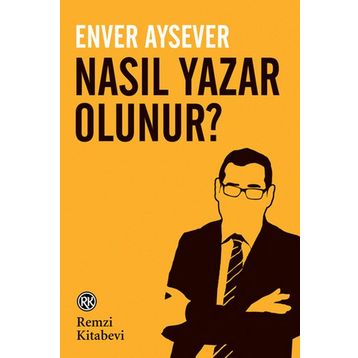 Nasıl Yazar Olunur? - Enver Aysever