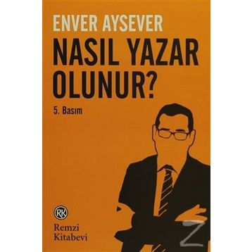 Nasıl Yazar Olunur? - Enver Aysever