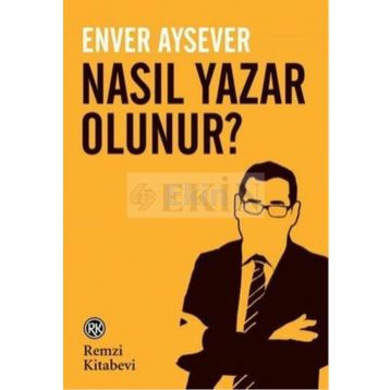 Nasıl Yazar Olunur? - Enver Aysever