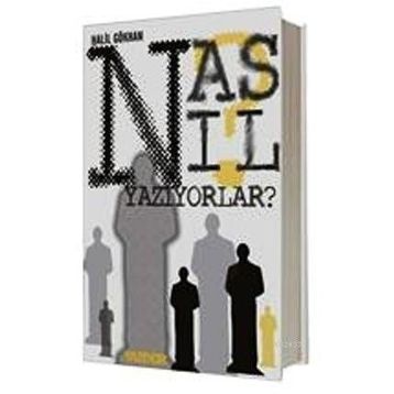 NASIL YAZIYORLAR? - HALIL GÖKHAN