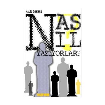 NASIL YAZIYORLAR? - HALIL GÖKHAN