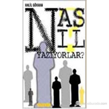 NASIL YAZIYORLAR? - HALIL GÖKHAN