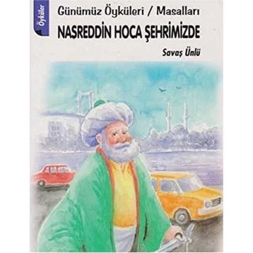 NASREDDIN HOCA ŞEHRİMİZDE - SAVAŞ ÜNLÜ