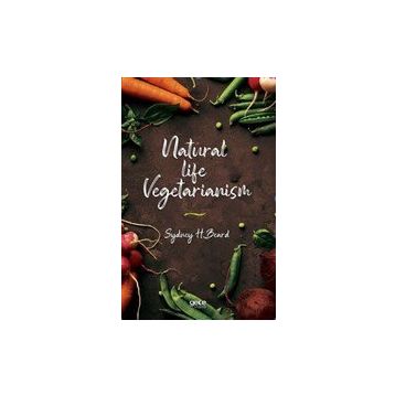 Natural Life Vegetarianism - Sydney H. Beard