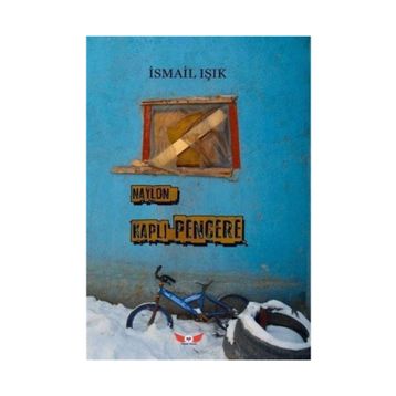 Naylon Kaplı Pencere- İsmail Işık