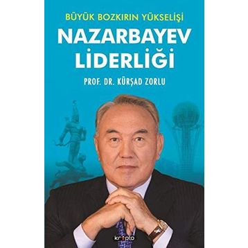 Nazarbayev Liderliği - Kürşad Zorlu