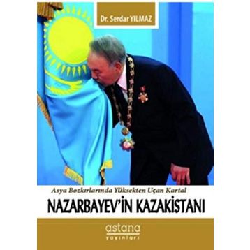 Nazarbayev'in Kazakistanı - Serdar Yılmaz