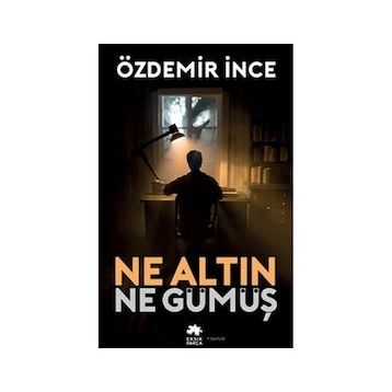 NE ALTIN NE GÜMÜŞ - ÖZDEMİR İNCE