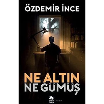 NE ALTIN NE GÜMÜŞ - ÖZDEMİR İNCE