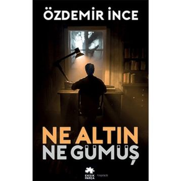NE ALTIN NE GÜMÜŞ - ÖZDEMİR İNCE