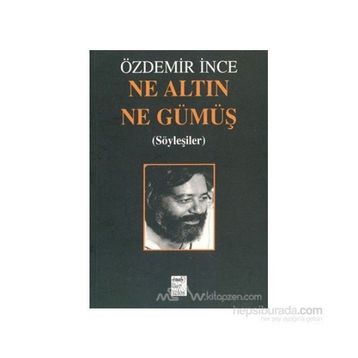 NE ALTIN NE GÜMÜŞ - ÖZDEMİR İNCE