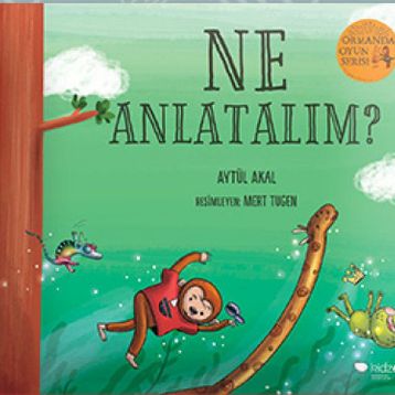 Ne Anlatalım? - Ormanda Oyun Serisi 3 - Aytül Akal