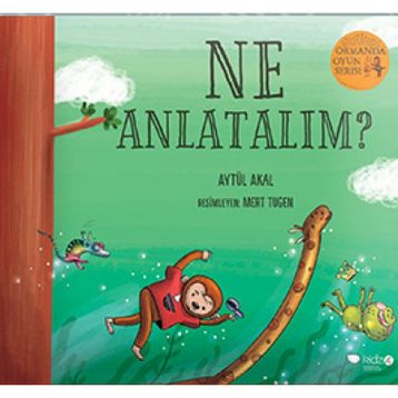 Ne Anlatalım? - Ormanda Oyun Serisi 3 - Aytül Akal
