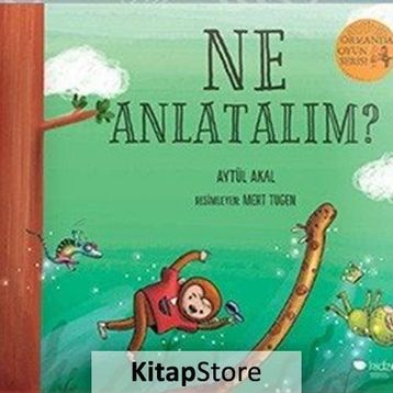 Ne Anlatalım? - Ormanda Oyun Serisi 3 - Aytül Akal
