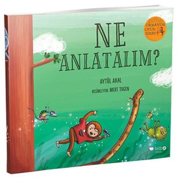 Ne Anlatalım? - Ormanda Oyun Serisi 3 - Aytül Akal