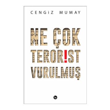 Ne Çok Terörist Vurulmuş - Cengiz Mumay