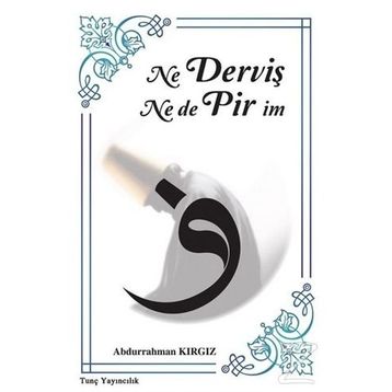 Ne Derviş Ne De Pirim - Abdurrahman Kırgız