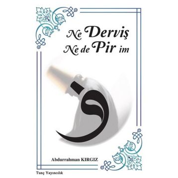 Ne Derviş Ne De Pirim - Abdurrahman Kırgız