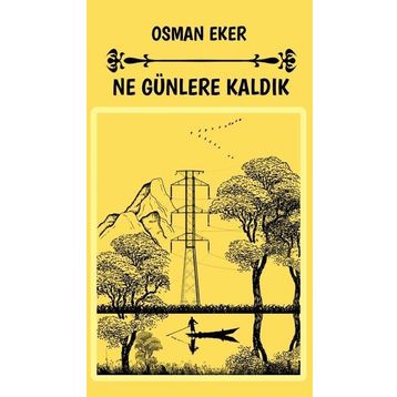 Ne Günlere Kaldık - Osman Eker