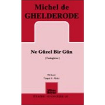 Ne Güzel Bir Gün - Michel de Ghelderode