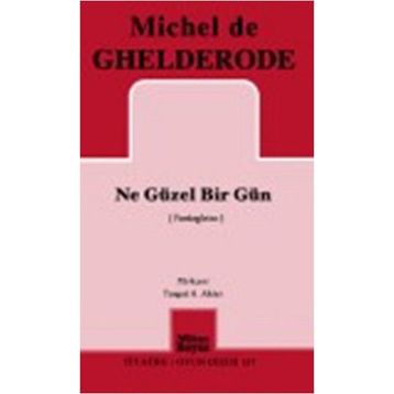 Ne Güzel Bir Gün - Michel de Ghelderode
