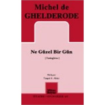 Ne Güzel Bir Gün - Michel de Ghelderode