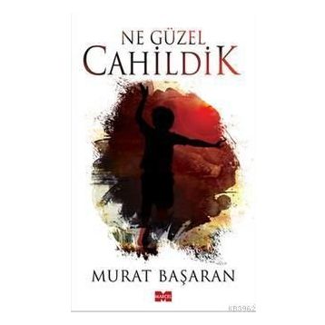 Ne Güzel Cahildik - Murat Başaran