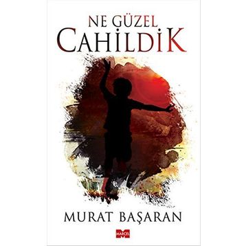 Ne Güzel Cahildik - Murat Başaran