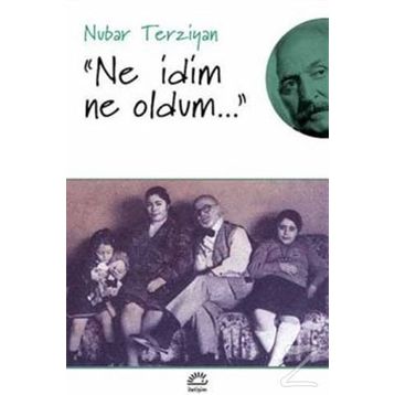 NE İDİM NE OLDUM - NUBAR TERZIYAN