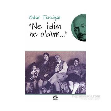 NE İDİM NE OLDUM - NUBAR TERZIYAN