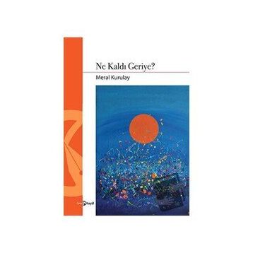 Ne Kaldı Geriye - Meral Kurulay
