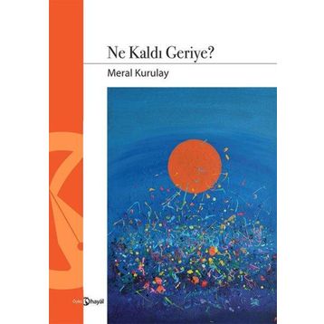 Ne Kaldı Geriye - Meral Kurulay