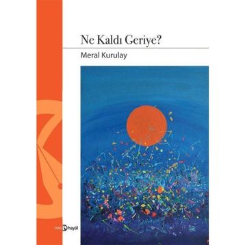 Ne Kaldı Geriye - Meral Kurulay