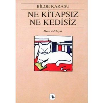 NE KİTAPSIZ NE KEDISIZ - BILGE KARASU