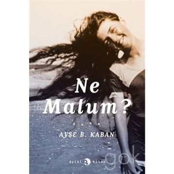 Ne Malum? - Ayşe Başak Kaban