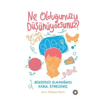 Ne Olduğunuzu Düşünüyorsunuz? - Brian Clegg