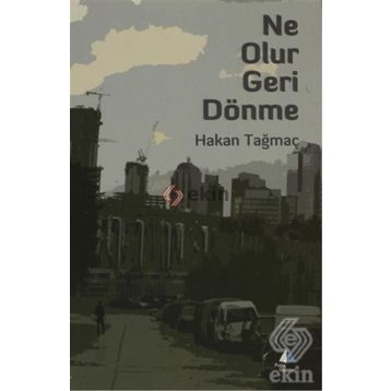 NE OLUR GERI DÖNME - HAKAN TAĞMAÇ
