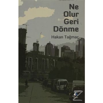 NE OLUR GERI DÖNME - HAKAN TAĞMAÇ