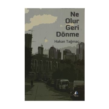 NE OLUR GERI DÖNME - HAKAN TAĞMAÇ