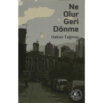 NE OLUR GERI DÖNME - HAKAN TAĞMAÇ