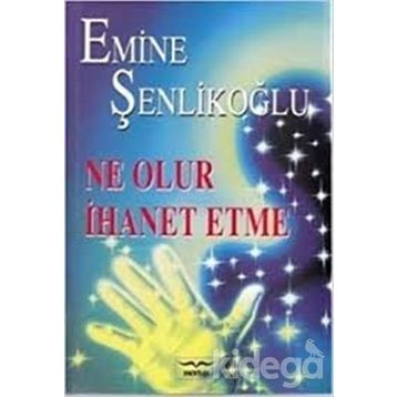Ne Olur İhanet Etme - Emine Şenlikoğlu