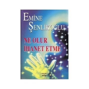Ne Olur İhanet Etme - Emine Şenlikoğlu