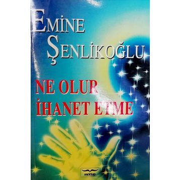 Ne Olur İhanet Etme - Emine Şenlikoğlu