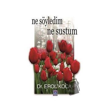 Ne Söyledim Ne Sustum - Erol Koca