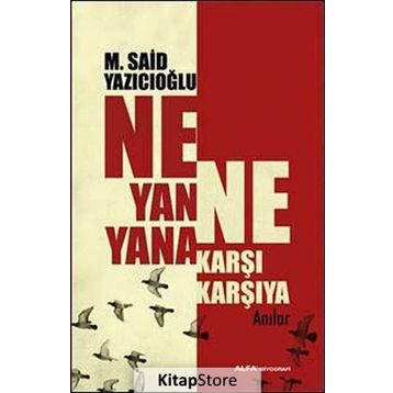 NE YANA YANA NE KARŞI KARŞIYA ANILAR - M. SAID YAZICIOĞLU
