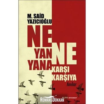 NE YANA YANA NE KARŞI KARŞIYA ANILAR - M. SAID YAZICIOĞLU